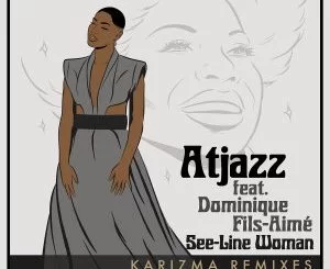 Atjazz, Dominique Fils-Aimé, See​-​Line Woman, Karizma Remixes, download ,zip, zippyshare, fakaza, EP, datafilehost, album, Afro House, Afro House 2021, Afro House Mix, Afro House Music, Afro Tech, House Music