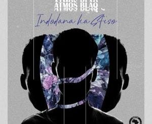 Atmos Blaq, Indodana Ka Sfiso, download ,zip, zippyshare, fakaza, EP, datafilehost, album, Afro House, Afro House 2021, Afro House Mix, Afro House Music, Afro Tech, House Music