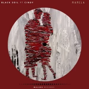 Black Soil, Mamela, Cindy, download ,zip, zippyshare, fakaza, EP, datafilehost, album, Afro House, Afro House 2021, Afro House Mix, Afro House Music, Afro Tech, House Music