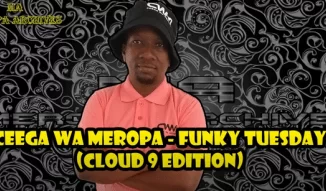 Ceega Wa Meropa, Funky Tuesday, Cloud 9 Edition, mp3, download, datafilehost, toxicwap, fakaza, House Music, Amapiano, Amapiano 2021, Amapiano Mix, Amapiano Music