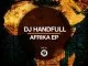 DJ HandFull, Afrika, download ,zip, zippyshare, fakaza, EP, datafilehost, album, Afro House, Afro House 2021, Afro House Mix, Afro House Music, Afro Tech, House Music