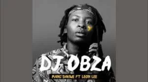 DJ Obza, Mangdakiwe Remix, NDO KAMBIWA, Makhadzi, mp3, download, datafilehost, toxicwap, fakaza, House Music, Amapiano, Amapiano 2021, Amapiano Mix, Amapiano Music