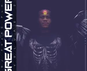 DJ Tears PLK, Great Power Vol. 2, download ,zip, zippyshare, fakaza, EP, datafilehost, album, Deep House Mix, Deep House, Deep House Music, Deep Tech, Afro Deep Tech, House Music