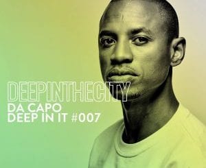 Da Capo, Deep In It 007, Deep In The City, download ,zip, zippyshare, fakaza, EP, datafilehost, album, Afro House, Afro House 2021, Afro House Mix, Afro House Music, Afro Tech, House Music