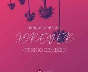 Darque, Forever, Presss, TekniQ Remixes, download ,zip, zippyshare, fakaza, EP, datafilehost, album, Soulful House Mix, Soulful House, Soulful House Music, House Music