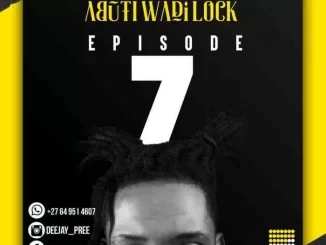 Deejay Pree, Abuti Wadi Lock Episode 7 Mix, mp3, download, datafilehost, toxicwap, fakaza, House Music, Amapiano, Amapiano 2021, Amapiano Mix, Amapiano Music