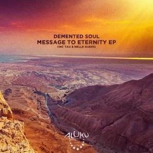 Demented Soul, Message To Eternity, download ,zip, zippyshare, fakaza, EP, datafilehost, album, Afro House, Afro House 2021, Afro House Mix, Afro House Music, Afro Tech, House Music