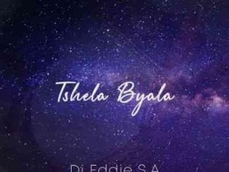 Dj Eddie SA, Tshela Byala, Nhlanhla de Guitarist, BoyBoggie, Record L Jones, mp3, download, datafilehost, toxicwap, fakaza, Afro House, Afro House 2021, Afro House Mix, Afro House Music, Afro Tech, House Music