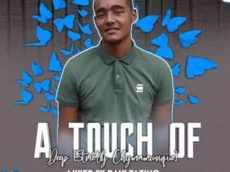 Djay Tazino, A Touch Of Deep, Strictly Chymamusique, mp3, download, datafilehost, toxicwap, fakaza, Deep House Mix, Deep House, Deep House Music, Deep Tech, Afro Deep Tech, House Music