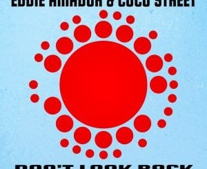 Eddie Amador, Coco Street, Don’t Look Back!, Enoo Napa Remix, mp3, download, datafilehost, toxicwap, fakaza, Afro House, Afro House 2021, Afro House Mix, Afro House Music, Afro Tech, House Music