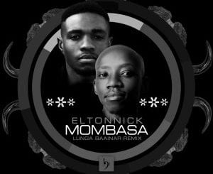 Eltonnick, Mombasa, Lunga Baainar Remix, mp3, download, datafilehost, toxicwap, fakaza, Deep House Mix, Deep House, Deep House Music, Deep Tech, Afro Deep Tech, House Music