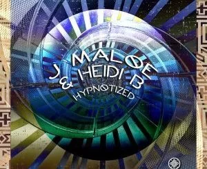 J Maloe, Heidi B, Hypnotized, Original Mix, mp3, download, datafilehost, toxicwap, fakaza, Afro House, Afro House 2021, Afro House Mix, Afro House Music, Afro Tech, House Music