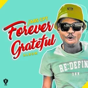 Jabs CPT. Forever Grateful, download ,zip, zippyshare, fakaza, EP, datafilehost, album, Gqom Beats, Gqom Songs, Gqom Music, Gqom Mix, House Music