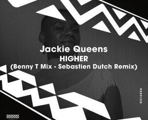 Jackie Queens, Higher, Benny T Mix, download ,zip, zippyshare, fakaza, EP, datafilehost, album, Soulful House Mix, Soulful House, Soulful House Music, House Music