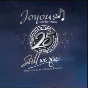 Joyous Celebration, Joyous Celebration 25, Still We Rise: Live At The Joburg Theatre (Live), download ,zip, zippyshare, fakaza, EP, datafilehost, album, Gospel Songs, Gospel, Gospel Music, Christian Music, Christian Songs