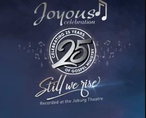Joyous Celebration, Joyous Celebration 25, Still We Rise: Live At The Joburg Theatre (Live), download ,zip, zippyshare, fakaza, EP, datafilehost, album, Gospel Songs, Gospel, Gospel Music, Christian Music, Christian Songs