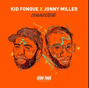 Kid Fonque, Jonny Miller, Connected, download ,zip, zippyshare, fakaza, EP, datafilehost, album, Deep House Mix, Deep House, Deep House Music, Deep Tech, Afro Deep Tech, House Music
