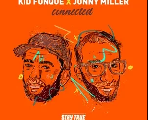 Kid Fonque, Jonny Miller, Connected, download ,zip, zippyshare, fakaza, EP, datafilehost, album, Deep House Mix, Deep House, Deep House Music, Deep Tech, Afro Deep Tech, House Music