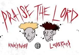 KindlyNxsh, Lucasraps, Praise The Lord, mp3, download, datafilehost, toxicwap, fakaza, Hiphop, Hip hop music, Hip Hop Songs, Hip Hop Mix, Hip Hop, Rap, Rap Music