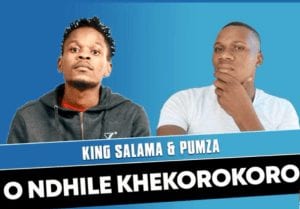 King Salama, Pumza, O Ndhile Khekorokoro, mp3, download, datafilehost, toxicwap, fakaza, House Music, Amapiano, Amapiano 2021, Amapiano Mix, Amapiano Music