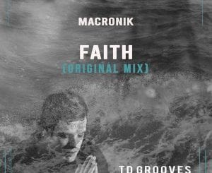 MacRonik, Faith, Original Mix, mp3, download, datafilehost, toxicwap, fakaza, Deep House Mix, Deep House, Deep House Music, Deep Tech, Afro Deep Tech, House Music