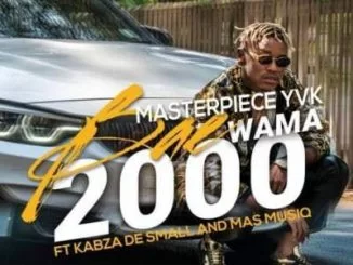 Masterpiece YVK, Bae Wama 2000, Kabza De Small, Mas MusiQ, Video, mp3, download, datafilehost, toxicwap, fakaza, House Music, Amapiano, Amapiano 2021, Amapiano Mix, Amapiano Music