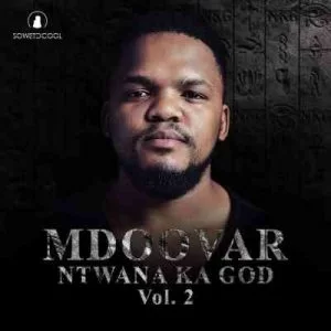 Mdoovar, Ntwana Ka God Vol. 2, download ,zip, zippyshare, fakaza, EP, datafilehost, album, House Music, Amapiano, Amapiano 2021, Amapiano Mix, Amapiano Music