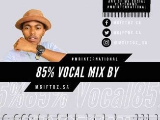 Mgiftoz SA, 85% Vocal Mix, mp3, download, datafilehost, toxicwap, fakaza, House Music, Amapiano, Amapiano 2021, Amapiano Mix, Amapiano Music