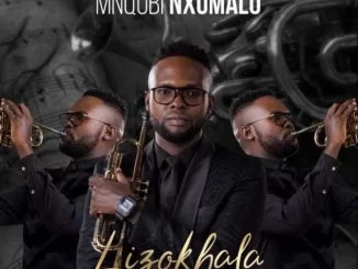 Mnqobi Nxumalo, Lizokhala, mp3, download, datafilehost, toxicwap, fakaza, Kwaito Songs, Kwaito, Kwaito Mix, Kwaito Music, Kwaito Classics, Pop Music, Pop, Afro-Pop