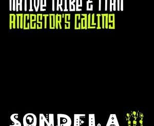 Native Tribe, Ttan, Ancestor’s Calling, Extended Afro Mix, mp3, download, datafilehost, toxicwap, fakaza, Afro House, Afro House 2021, Afro House Mix, Afro House Music, Afro Tech, House Music