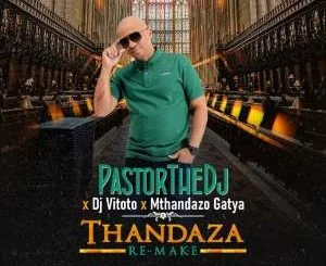 PastorTheDJ, Dj Vitoto, Mthandazo Gatya, Thandaza, Remix, mp3, download, datafilehost, toxicwap, fakaza, Afro House, Afro House 2021, Afro House Mix, Afro House Music, Afro Tech, House Music