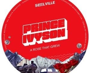 Prince Ivyson, A Rose That Grew, download ,zip, zippyshare, fakaza, EP, datafilehost, album, Deep House Mix, Deep House, Deep House Music, Deep Tech, Afro Deep Tech, House Music