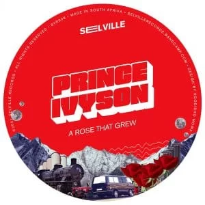 Prince Ivyson, A Rose That Grew, download ,zip, zippyshare, fakaza, EP, datafilehost, album, Deep House Mix, Deep House, Deep House Music, Deep Tech, Afro Deep Tech, House Music