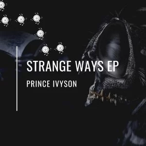 Prince Ivyson, Strange Ways, download ,zip, zippyshare, fakaza, EP, datafilehost, album, Deep House Mix, Deep House, Deep House Music, Deep Tech, Afro Deep Tech, House Music