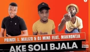 Prince J.Malizo, DJ Miner, Ake Soli Bjala, mp3, download, datafilehost, toxicwap, fakaza, Afro House, Afro House 2021, Afro House Mix, Afro House Music, Afro Tech, House Music
