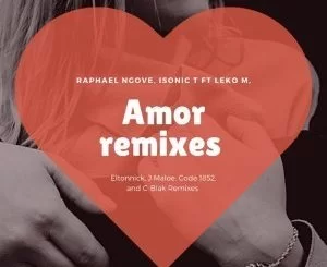 Raphael Ngove, Isonic T, Leko M, Amor, Eltonnick Remix, mp3, download, datafilehost, toxicwap, fakaza, Deep House Mix, Deep House, Deep House Music, Deep Tech, Afro Deep Tech, House Music