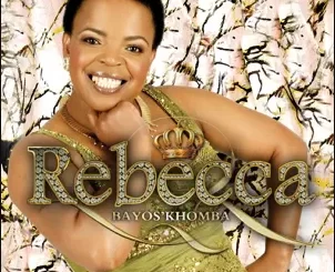 Rebecca Malope, Bayos' Khomba, download ,zip, zippyshare, fakaza, EP, datafilehost, album, Gospel Songs, Gospel, Gospel Music, Christian Music, Christian Songs