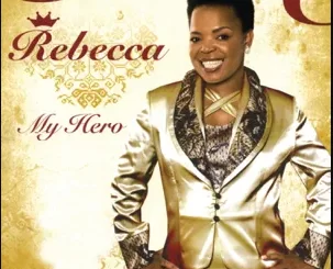 Rebecca Malope,  My Hero, download ,zip, zippyshare, fakaza, EP, datafilehost, album, Gospel Songs, Gospel, Gospel Music, Christian Music, Christian Songs