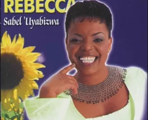 Rebecca Malope, Sabel'Uyabizwa, download ,zip, zippyshare, fakaza, EP, datafilehost, album, Gospel Songs, Gospel, Gospel Music, Christian Music, Christian Songs