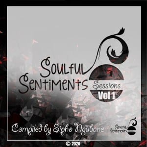 Sipho Ngubane, Soulful Sentiments Sessions, Vol. 1, download ,zip, zippyshare, fakaza, EP, datafilehost, album, Soulful House Mix, Soulful House, Soulful House Music, House Music