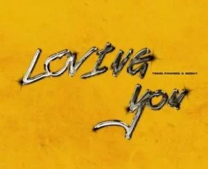 Tembipowers, Berny, Loving You, mp3, download, datafilehost, toxicwap, fakaza, Afro House, Afro House 2021, Afro House Mix, Afro House Music, Afro Tech, House Music