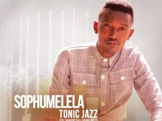 Tonic Jazz, Sophumelela, Mampintsha, Drama Drizzy, mp3, download, datafilehost, toxicwap, fakaza, Afro House, Afro House 2021, Afro House Mix, Afro House Music, Afro Tech, House Music