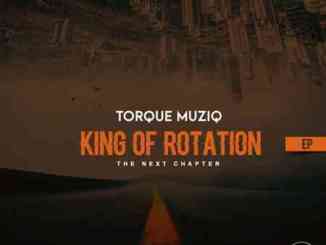 Torque Musiq, King of Rotation, Next Chapter, download ,zip, zippyshare, fakaza, EP, datafilehost, album, Afro House, Afro House 2021, Afro House Mix, Afro House Music, Afro Tech, House Music