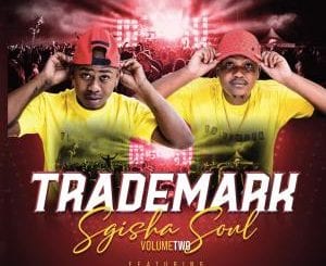 Trademark, Sgisha Soul Vol 2, download ,zip, zippyshare, fakaza, EP, datafilehost, album, Afro House, Afro House 2021, Afro House Mix, Afro House Music, Afro Tech, House Music
