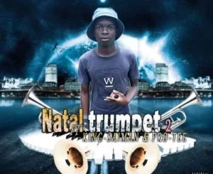 Woza We Mculi, King Saiman, Pro-Tee, Natal Trumpet 2.0, mp3, download, datafilehost, toxicwap, fakaza, Gqom Beats, Gqom Songs, Gqom Music, Gqom Mix, House Music