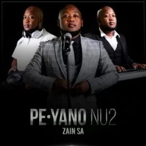 Zain SA, PE Yano NU 2, download ,zip, zippyshare, fakaza, EP, datafilehost, album, House Music, Amapiano, Amapiano 2021, Amapiano Mix, Amapiano Music