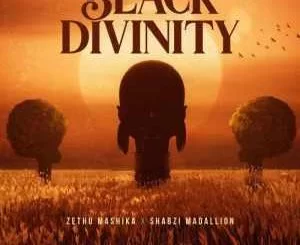 Zethu Mashika, ShabZi Madallion, Black Divinity, mp3, download, datafilehost, toxicwap, fakaza, Afro House, Afro House 2021, Afro House Mix, Afro House Music, Afro Tech, House Music