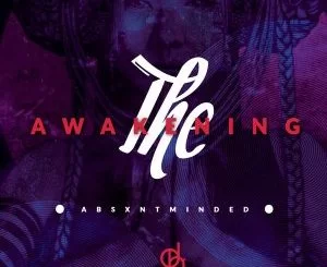absxntminded, The Awakening, download ,zip, zippyshare, fakaza, EP, datafilehost, album, Deep House Mix, Deep House, Deep House Music, Deep Tech, Afro Deep Tech, House Music