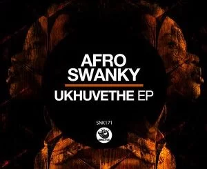 Afro Swanky, Ukhuvethe, download ,zip, zippyshare, fakaza, EP, datafilehost, album, Afro House, Afro House 2021, Afro House Mix, Afro House Music, Afro Tech, House Music