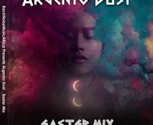 Argento Dust, Easter Mix, mp3, download, datafilehost, toxicwap, fakaza, Afro House, Afro House 2021, Afro House Mix, Afro House Music, Afro Tech, House Music